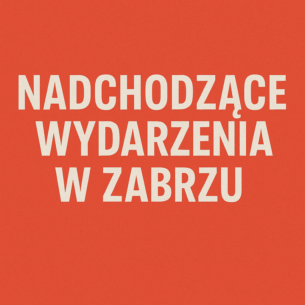 Nadchodzące wydarzenia w Zabrzu – wrzesień i początek października&nbsp;2025